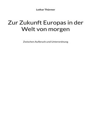 cover image of Zur Zukunft Europas in der Welt von morgen
